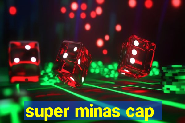 super minas cap